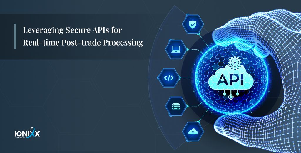 APIs for post trade processing
