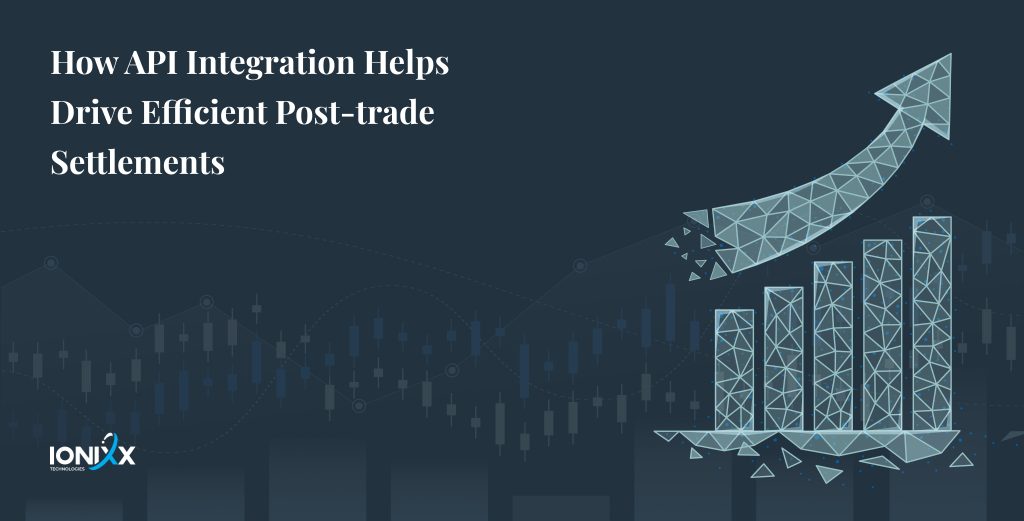 API Integration drives post trade settlement