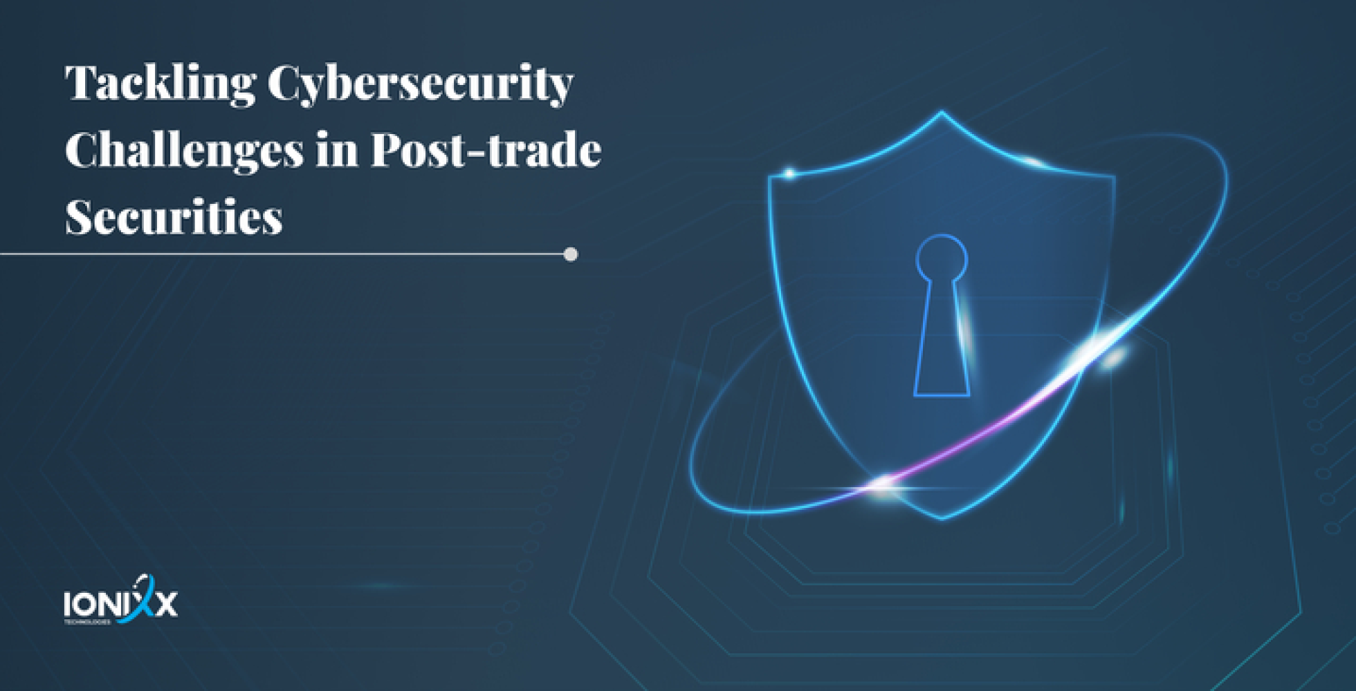 Tackling Cybersecurity Challenges in Post-trade Securities