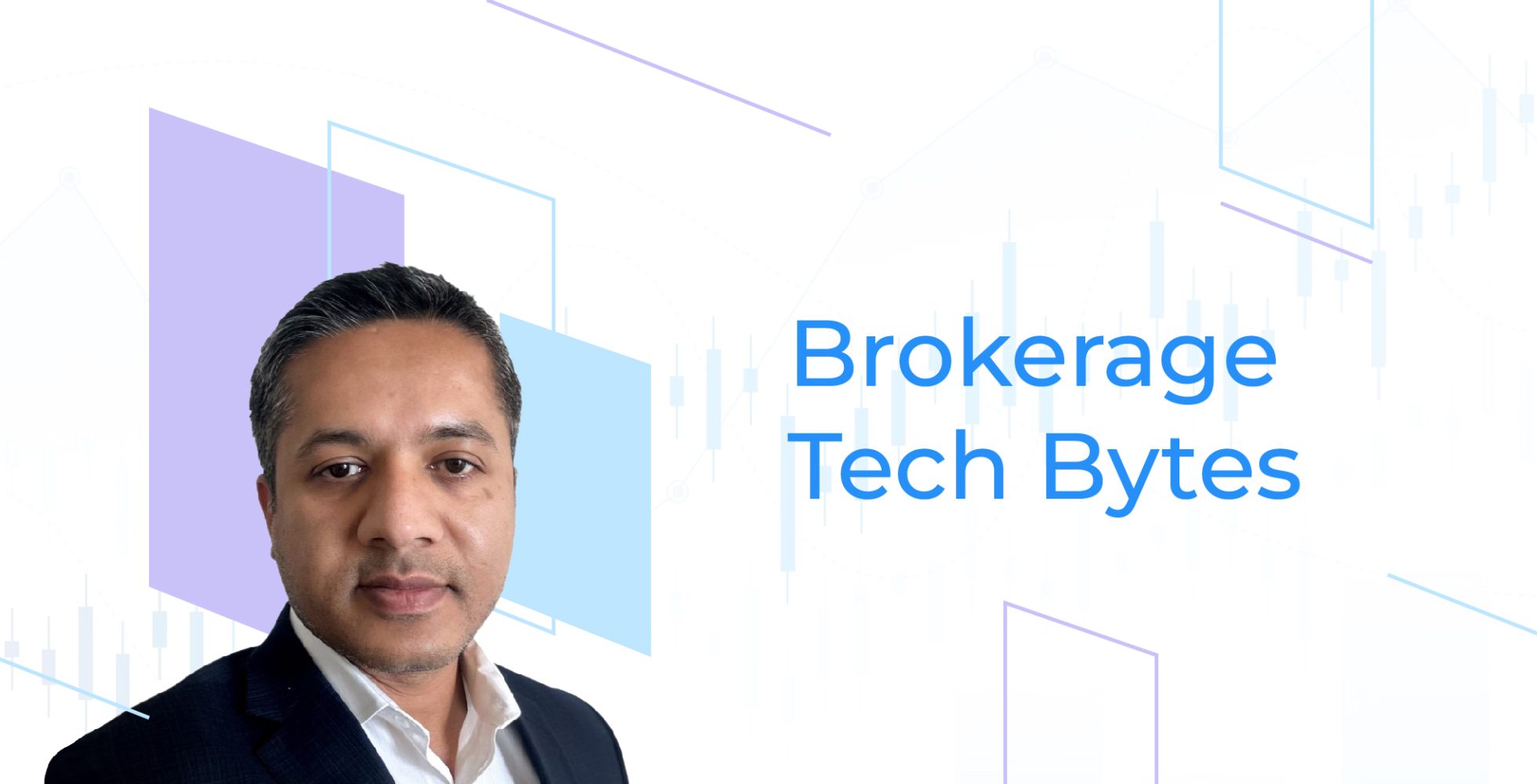 Brokerage Tech bytes