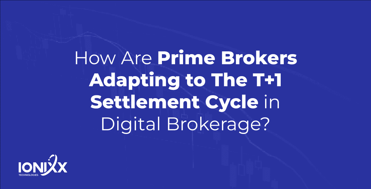 Discover how prime brokers are evolving to meet the challenges of the T+1 settlement cycle in the digital brokerage era.